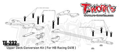 TE-232 Upper Deck Conversion Kit ( For HB Racing D418 )